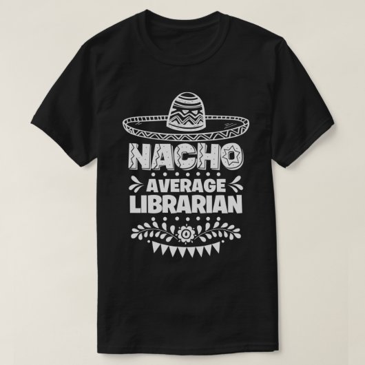 T-shirt Nacho Average Librarian Fun Venin Cinco De Mayo (Design devant)