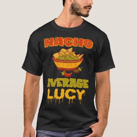 T-shirt Nacho Average Lucy (Devant)