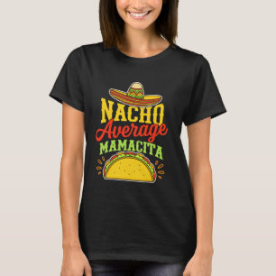 T-shirt Nacho Average Mamacita Drôle de fête mexicaine Tac