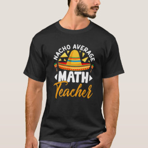 T-shirt Nacho Average Math Teacher Sombrero Mexican Cinco