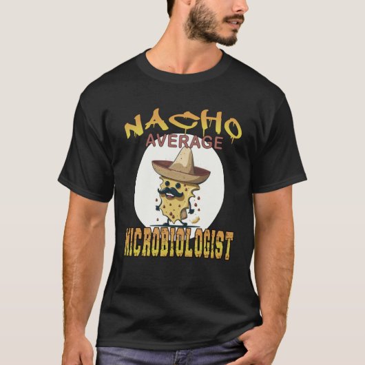 T-shirt Nacho Average Microbiologist science appreciation (Devant)