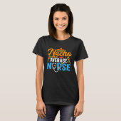 T-shirt Nacho Average Nurse Cinco De Mayo Fiesta Mexican N (Devant entier)