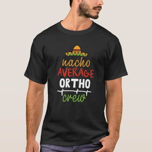 T-shirt Nacho Average Ortho Crew (Devant)