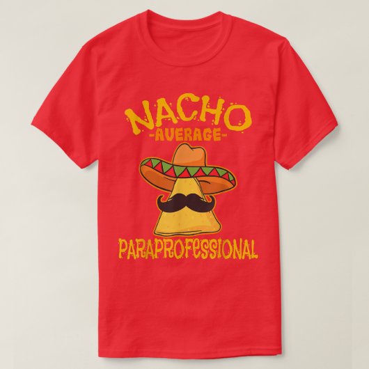 T-shirt Nacho Average Paraprofessional Teacher Aides Cinco (Design devant)