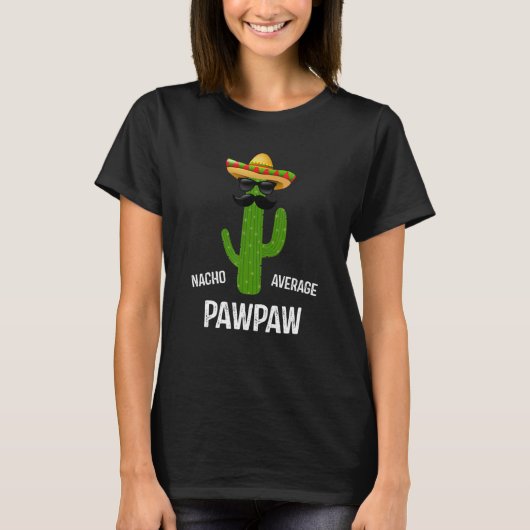 T-shirt Nacho Average Pawpaw    Best Pawpaw Ever  Father's (Devant)