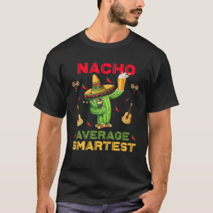 T-shirt Nacho Average Smartest