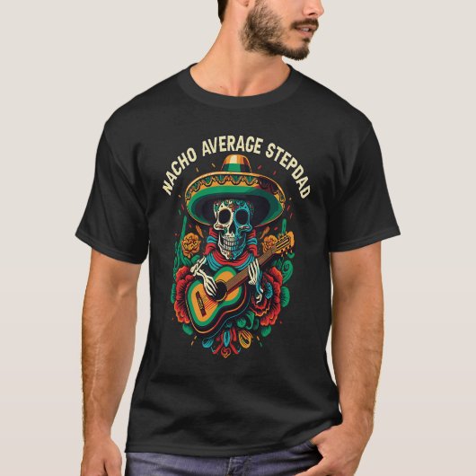 T-shirt Nacho Average Stepdad Mexican Food Fathers Day Mex (Devant)