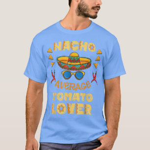 T-shirt Nacho Average Tomato Lover Cinco De Mayo