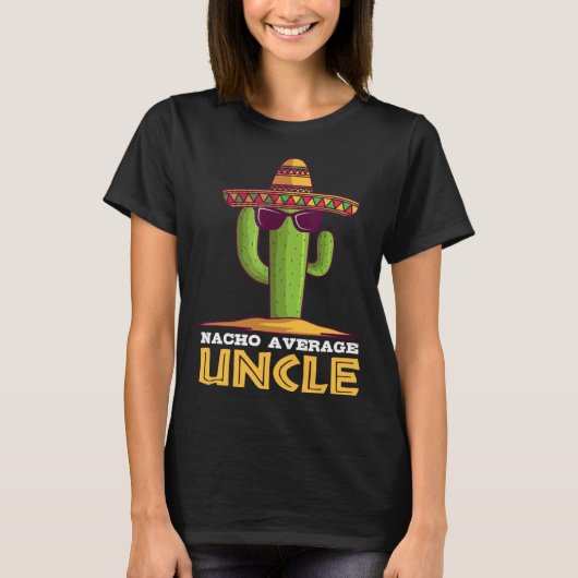 T-shirt Nacho Average Uncle Mexican Tito Tio Fiesta Cinco  (Devant)