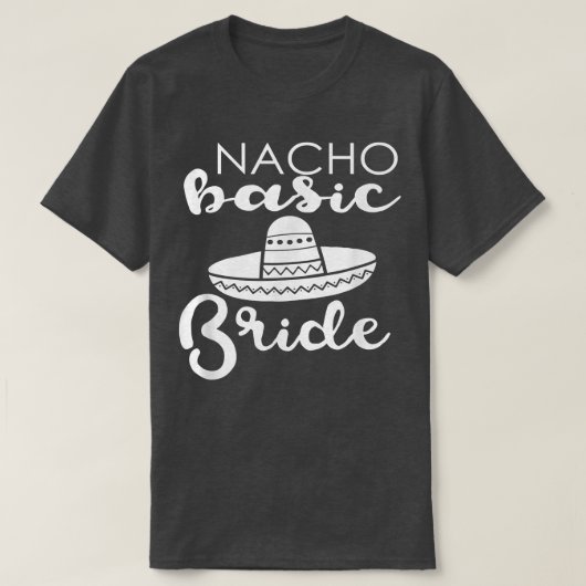 T-shirt Nacho Basic Bride Wedding Funny Meico Parody  (Design devant)