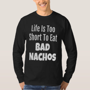 T-shirt Nacho Foodie Life Est Trop Court Pour Manger De Ma