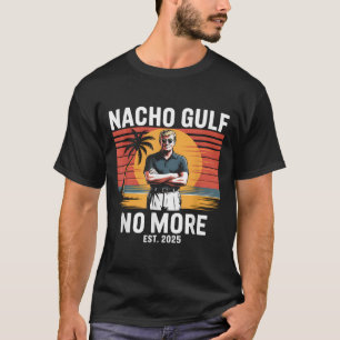 T-shirt Nacho Gulf Plus de vacances drôles de Trump 2025 É