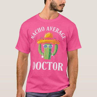 T-shirt Nacho Médecin moyen Docteur Médicale Médecin Doc