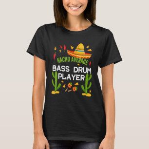 T-shirt Nacho Moyenne Bass Drum Player Cinco De Mayo