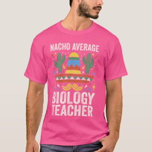 T-shirt Nacho Moyenne Biologie Professeur Biologiste Exper