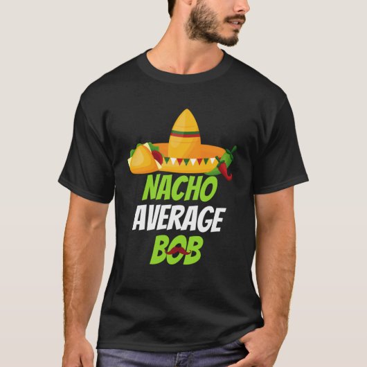T-shirt Nacho Moyenne Bob pour célébrer Cinco de mayo a (Devant)