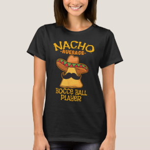 T-shirt Nacho Moyenne Bocce Joueur Cinco De Mayo Mexi
