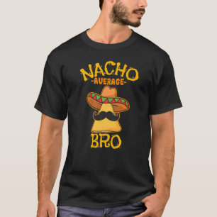 T-shirt Nacho Moyenne Bro Frère Mexicain frère Cinco De
