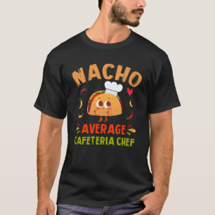 T-shirt Nacho Moyenne Cafétéria Chef Taco Cinco De Mayo