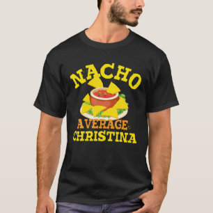 T-shirt Nacho Moyenne CHRISTINA Anniversaire Nom personnal