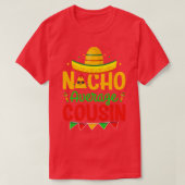 T-shirt Nacho Moyenne Cousin Nacho Lover Cousin Cinco De M (Design devant)