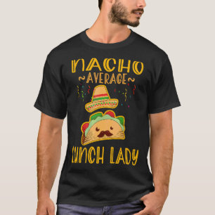 T-shirt Nacho Moyenne Déjeuner Dame Mexicaine Fiesta Cinco