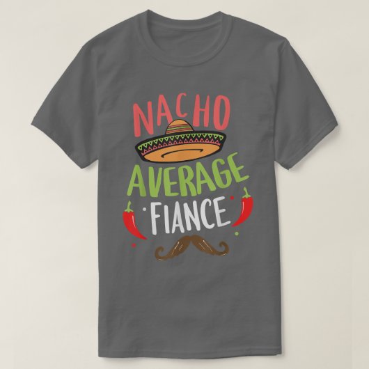 T-shirt Nacho Moyenne Fiance Meican Mustache Cinco de Mayo (Design devant)