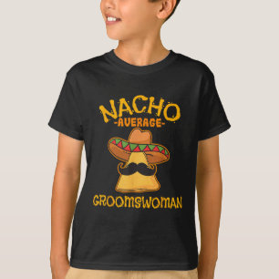 T-shirt Nacho Moyenne Groomswoman Mexicain Cinco De Mayo W