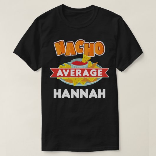 T-shirt Nacho Moyenne HANNAH Funny Nom Pun Don T Shirt L (Design devant)