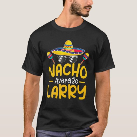 T-shirt Nacho Moyenne LARRY Funny Anniversaire Personnalis (Devant)
