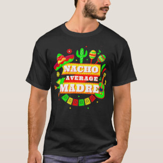 T-shirt Nacho Moyenne Madre Mère Cinco De Mayo 