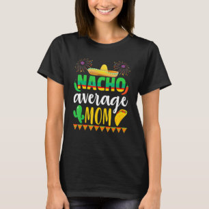 T-shirt Nacho Moyenne Maman Cinco De Mayo Tradition Mexica
