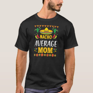 T-shirt Nacho Moyenne Maman Cinco De Mayo Tradition Mexica