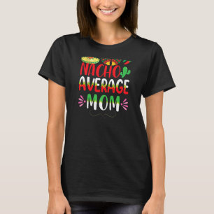 T-shirt Nacho Moyenne Maman Cinco De Mayo Tradition Mexica