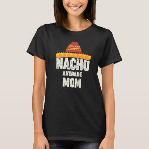 T-shirt Nacho Moyenne Maman Mexicaine Fiesta Sombrero Cinc
