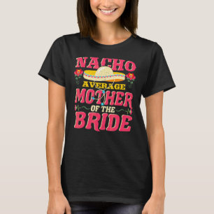 T-shirt Nacho Moyenne Mère De Mariée Cinco De Mayo Mexica