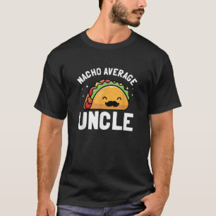 T-shirt Nacho Moyenne Oncle Funny Uncle Cadeau