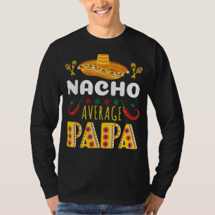 T-shirt Nacho Moyenne Papa T-Cinco De Mayo Fiesta Mexicain