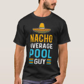 T-shirt Nacho Moyenne Pool Guy Pool Nettoyeur Pool Guy (Devant)