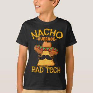 T-shirt Nacho Moyenne Rad Tech Technologue Radiologique Ci