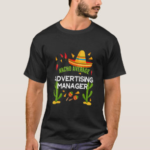 T-shirt Nacho Moyenne Responsable Publicité Cinco De Mayo