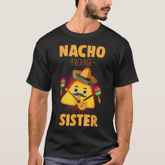 T-shirt Nacho Moyenne Soeur Cinco De Mayo Mexicain Sis Hum (Devant)