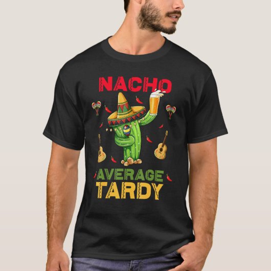 T-shirt Nacho Moyenne Tardy Cinco De Mayo Fiesta Mexicaine (Devant)