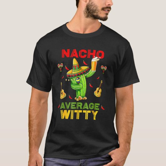 T-shirt Nacho Moyenne Witty Cinco De Mayo Fiesta Mexicaine (Devant)