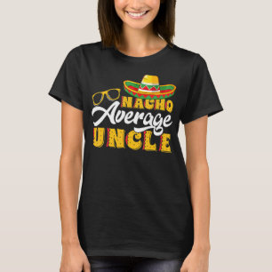 T-shirt Nacho Nacho Nacho Nacho Moyenne Oncle Da Père