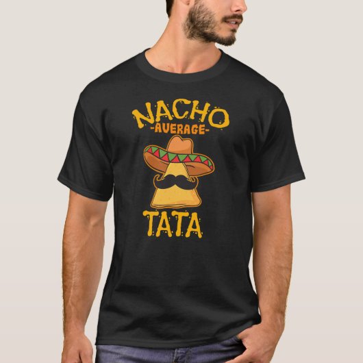 T-shirt Nacho Tata Average Father Daddy Dad Papa Cinco de (Devant)