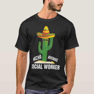 T-shirt Nacho Travailleur Social Moyenne Vie De Travail So