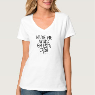 T-shirt Nadie Me Ayuda En Esta Casa
