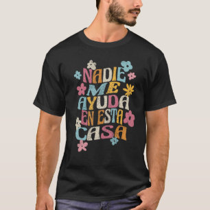 T-shirt Nadie Me Ayuda En Esta Casa Amusante Mères Espagno