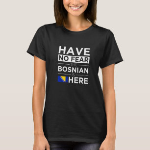 T-shirt N'Ai Pas Peur Que Le Bosniaque Est Ici Fierté Bosn